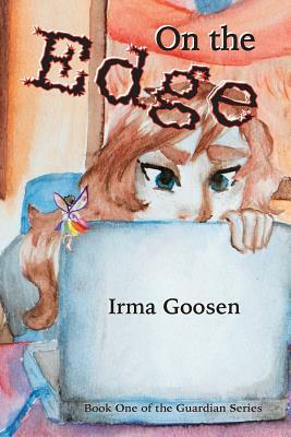 On the Edge: Book One of the Guardian Series by Irma Goosen
