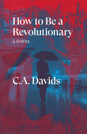 How To Be a Revolutionary by C.A. Davids