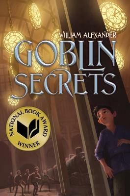 Goblin Secrets by William Alexander