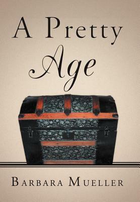 A Pretty Age by Barbara Mueller