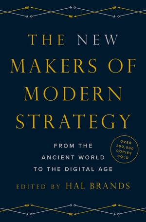 The New Makers of Modern Strategy: From the Ancient World to the Digital Age by Hal Brands