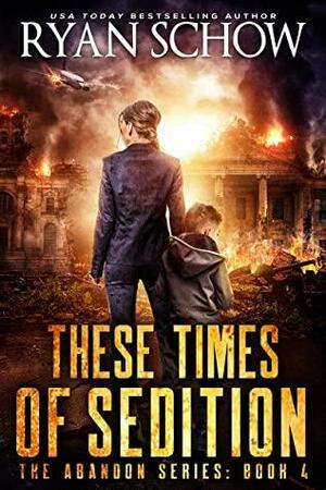 These Times of Sedition by Ryan Schow