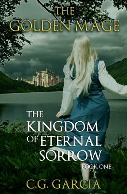 The Kingdom of Eternal Sorrow by C. G. Garcia
