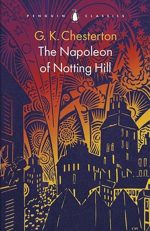 The Napoleon of Notting Hill by G.K. Chesterton