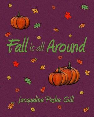 Fall is all Around by Jacqueline Paske Gill