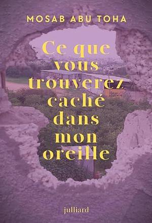 Ce que vous trouverez caché dans mon oreille by Eve de Dampierre-Noiray, Mosab Abu Toha