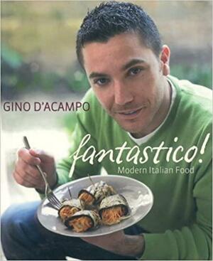 Fantastico!: Modern Italian Food by Gino D'Acampo