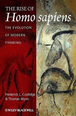 The Rise of Homo Sapiens: The Evolution of Modern Thinking by Thomas Wynn, Frederick L. Coolidge