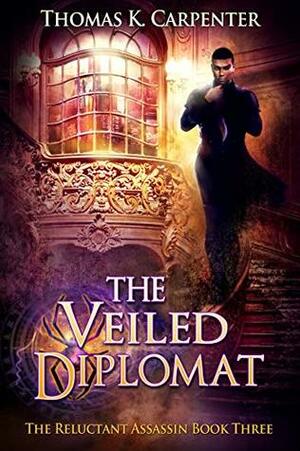 The Veiled Diplomat by Thomas K. Carpenter