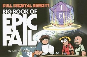 Full Frontal Nerdity: Big Book of Epic Fail by Aaron Williams