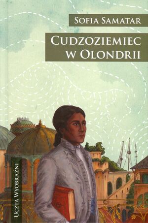 Cudzoziemiec w Olondrii by Sofia Samatar