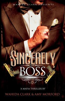 Sincerely, The Boss! by Amy Morford, Wahida Clark