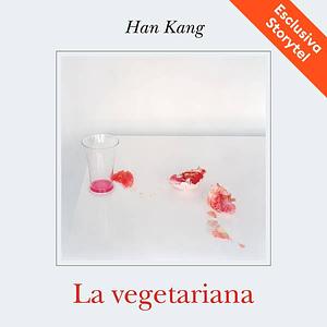 La Vegetariana  by Han Kang