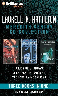 Meredith Gentry CD Collection: A Kiss of Shadows, a Caress of Twilight, Seduced by Moonlight by Laurell K. Hamilton