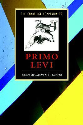 The Cambridge Companion to Primo Levi by Robert S.C. Gordon