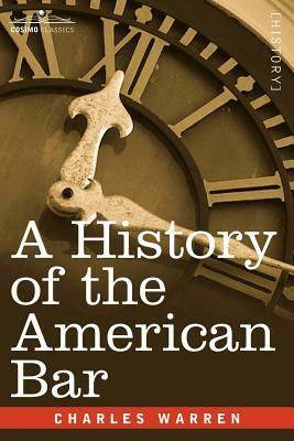 A History of the American Bar by Charles Warren