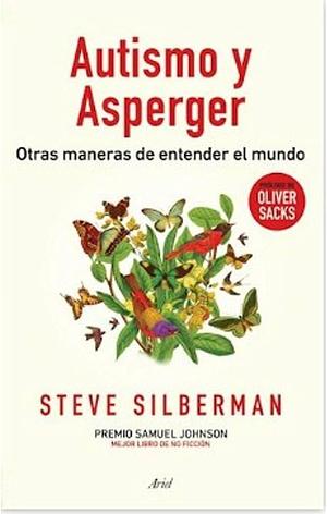Autismo y Asperger. Otras Maneras de Entender el Mundo by Steve Silberman