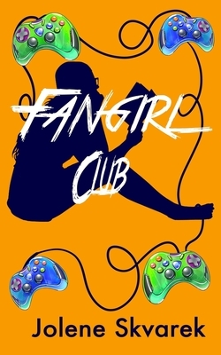 Fangirl Club by Jolene Skvarek