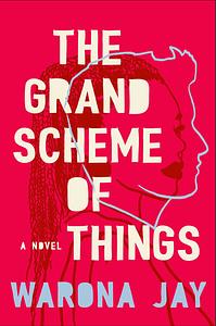 The Grand Scheme of Things by Warona Jay