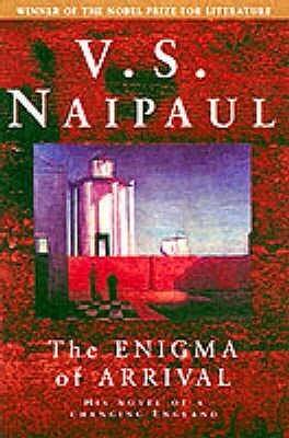 The Enigma of Arrival: A Novel in Five Sections by V.S. Naipaul