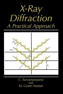 X-Ray Diffraction: A Practical Approach by C. Suryanarayana, M. Grant Norton