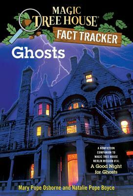 Ghosts: A Nonfiction Companion to Magic Tree House Merlin Mission #14: A Good Night for Ghosts by Natalie Pope Boyce, Mary Pope Osborne