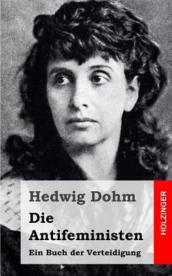 Die Antifeministen: Ein Buch der Verteidigung by Hedwig Dohm