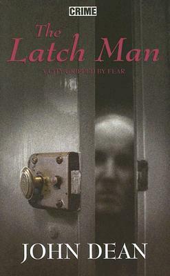 The Latch Man by John Dean