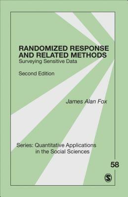 Randomized Response and Related Methods: Surveying Sensitive Data by James Alan Fox