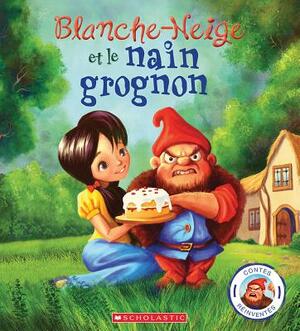 Contes Réinventés: Blanche Neige Et Le Nain Grognon by Steve Smallman