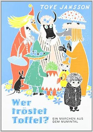 Wer tröstet Toffel? by Tove Jansson