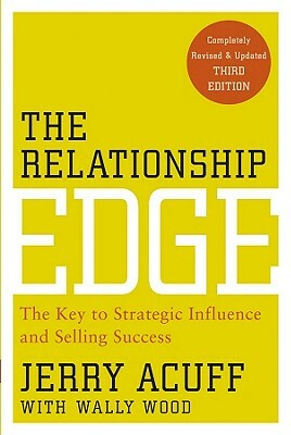 The Relationship Edge: The Key to Strategic Influence and Selling Success by Jerry Acuff