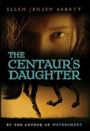 The Centaur's Daughter by Ellen Jensen Abbott