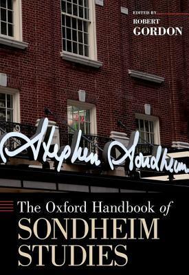 The Oxford Handbook of Sondheim Studies by Robert Gordon