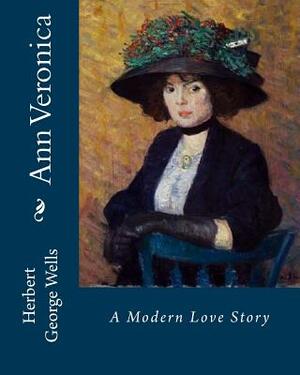 Ann Veronica: A Modern Love Story by H.G. Wells