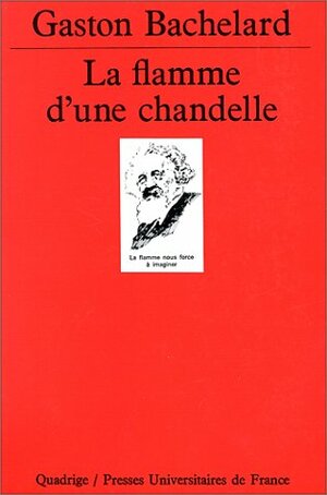 La flamme d'une chandelle by Gaston Bachelard