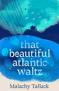 That Beautiful Atlantic Waltz by Malachy Tallack