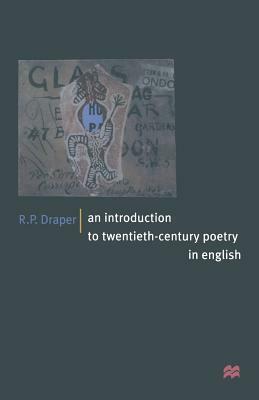 An Introduction to Twentieth-Century Poetry in English by R. P. Draper