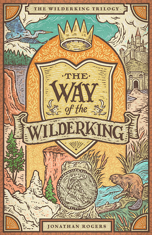 The Way of the Wilderking by Jonathan Rogers