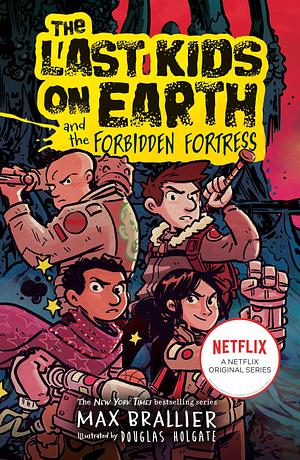 The Last Kids on Earth and the Forbidden Fortress: A laugh-out-loud graphic novel adventure perfect for children ages 8 to 12 by Max Brallier, Douglas Holgate