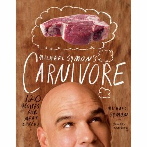 Michael Symon's Carnivore: 120 Recipes for Meat Lovers by Michael Symon