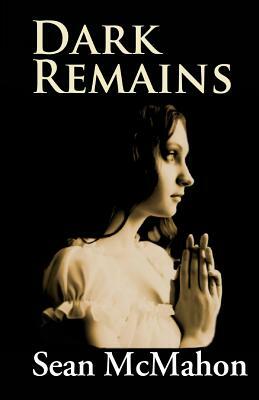 Dark Remains by Sean McMahon