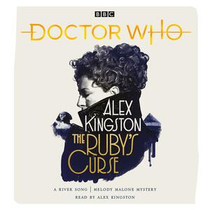 Doctor Who: The Ruby's Curse: River Song Novel by Alex Kingston