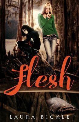 Flesh by Laura Bickle