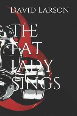 The Fat Lady Sings by David Larson