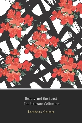 Beauty and the Beast: The Ultimate Collection by Joseph Jacobs, Ludwig Bechstein, Charles Lamb