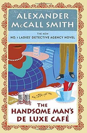 The Handsome Man's De Luxe Café by Alexander McCall Smith