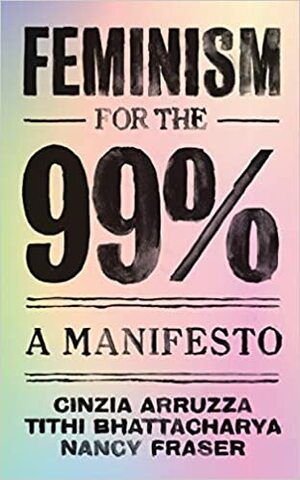 Feminismo para os 99%: Um Manifesto by Nancy Fraser, Tithi Bhattacharya, Euridice Gomes, Cinzia Arruzza