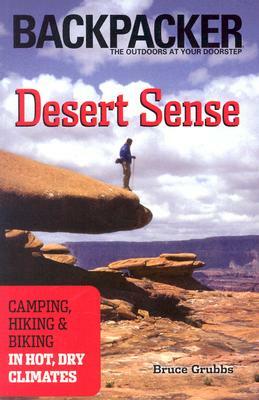 Desert Sense: Hiking & Biking in Hot, Dry Climates by Bruce Grubbs