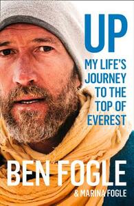 Up: My Life's Journey to the Top of Everest by Marina Fogle, Ben Fogle